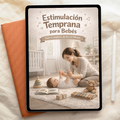Guía Estimulación Temprana para Potenciar el Desarrollo de tu Bebé